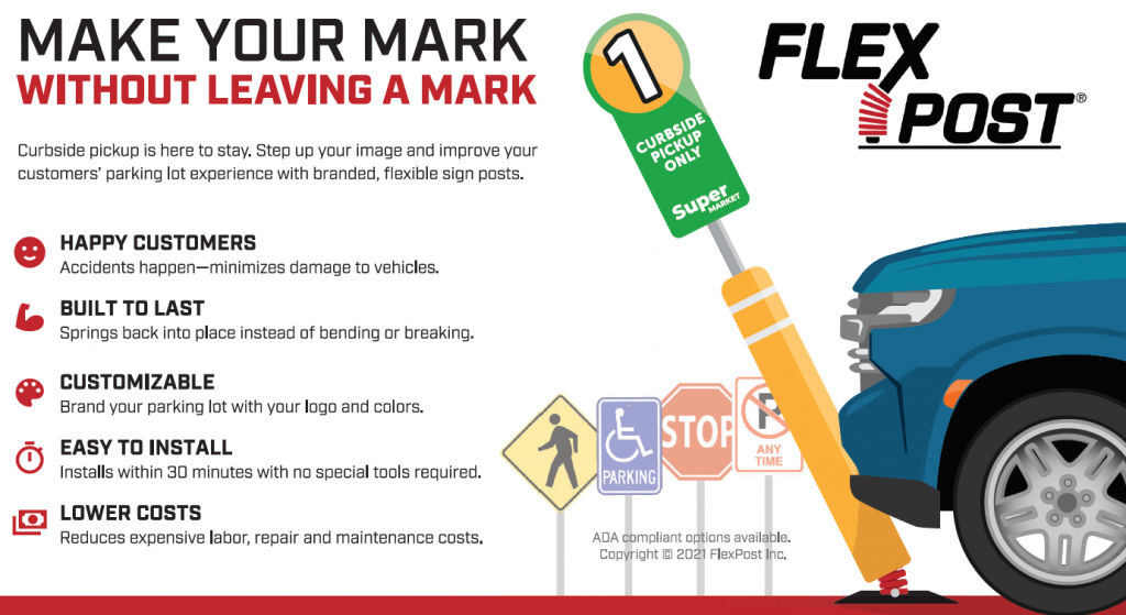 Curbside pickup is here to stay. Step up your store's brand image and improve your customers' parking lot experience with branded, flexible sign posts and bollards from FlexPost. 